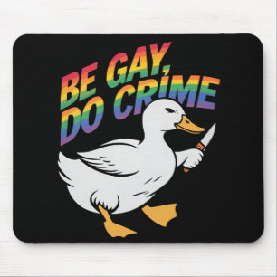 Tapis De Souris Soyez gay, faites du crime, drôle d'oie, fierté ar