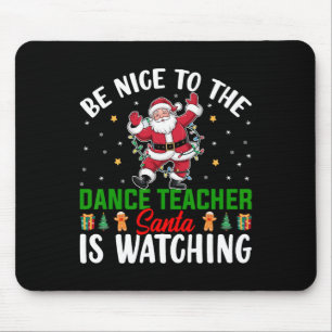 Tapis De Souris Soyez Gentil Avec Le Professeur De Danse Père Noël