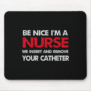Tapis De Souris Soyez Gentil Je Suis Une Infirmière Nous Insérez E