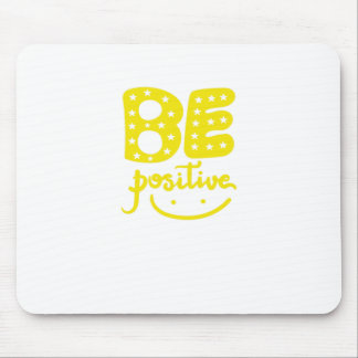 Tapis De Souris Soyez Positif, afin que la vie puisse être Belle