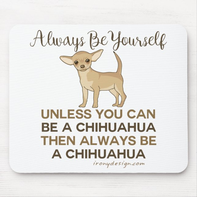 Tapis De Souris Soyez toujours un chiwawa (Devant)
