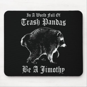 Tapis De Souris Soyez un Jimothy le raton laveur Drôle de Jimothy 