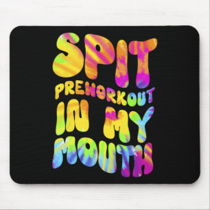 Tapis De Souris Spit Preworkit Dans Ma Bouche Drôle Gym Tie Tee Te