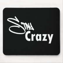 Stay Crazy Mouse Pad