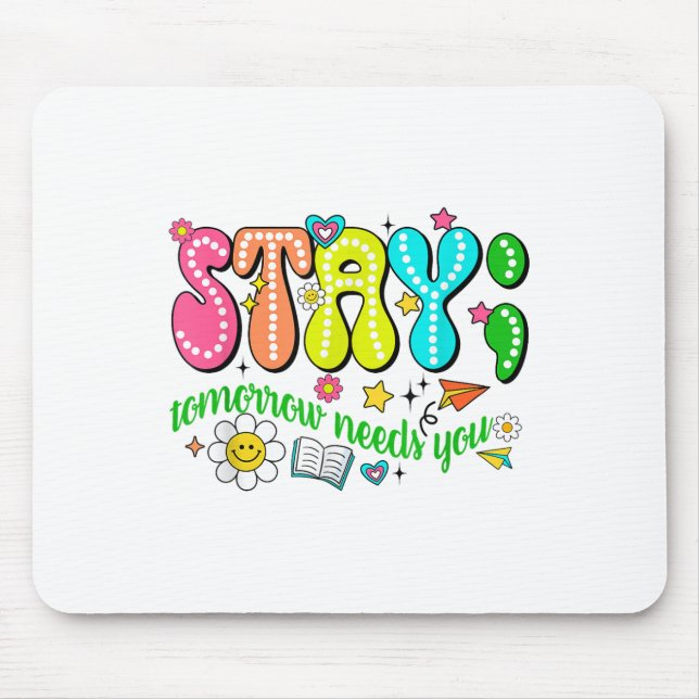 Tapis De Souris Stay Tomorrow Needs You Suicide Prevention Awarene (Devant)