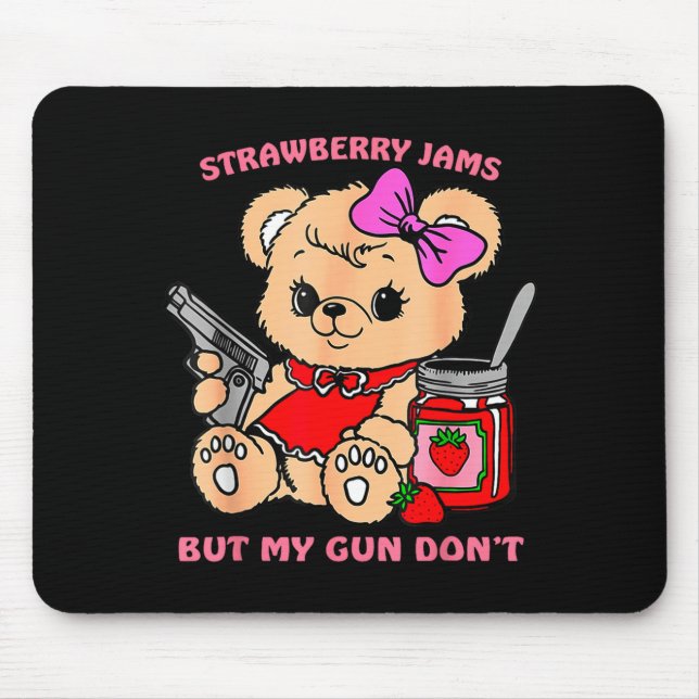 Tapis De Souris Strawberry Jams But My Gun Don't Funny Teddy Bear  (Devant)