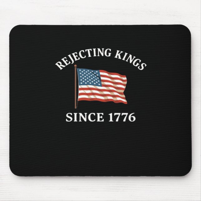 Tapis De Souris Style Essentiel Refusant les Rois Depuis 1776 (Devant)