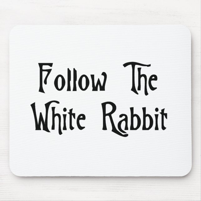Tapis De Souris Suivez le lapin blanc (Devant)