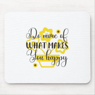 Tapis De Souris Sunflower Lover Faites Plus De Ce Qui Vous Rend