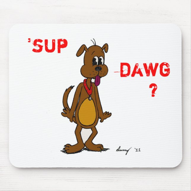 Tapis De Souris 'SUP DAWG ? Doggy Mousepad (Devant)