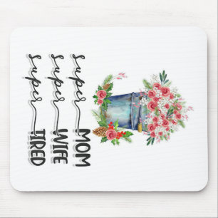 Tapis De Souris Super Maman Super Femme Super Fatigué