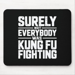 Tapis De Souris Sûrement pas tout le monde faisait du Kung Fu Kara