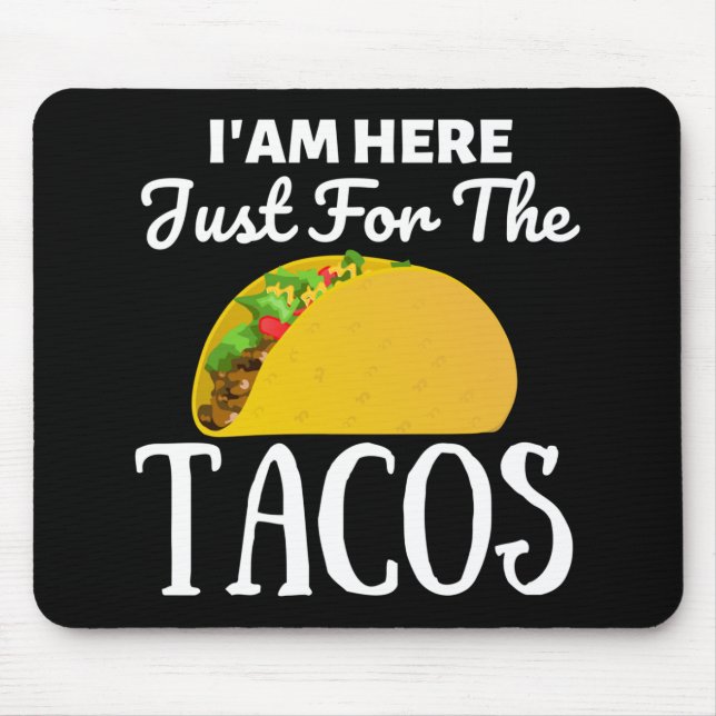 Tapis De Souris TACOS Je suis ici juste pour les Tacos (Devant)