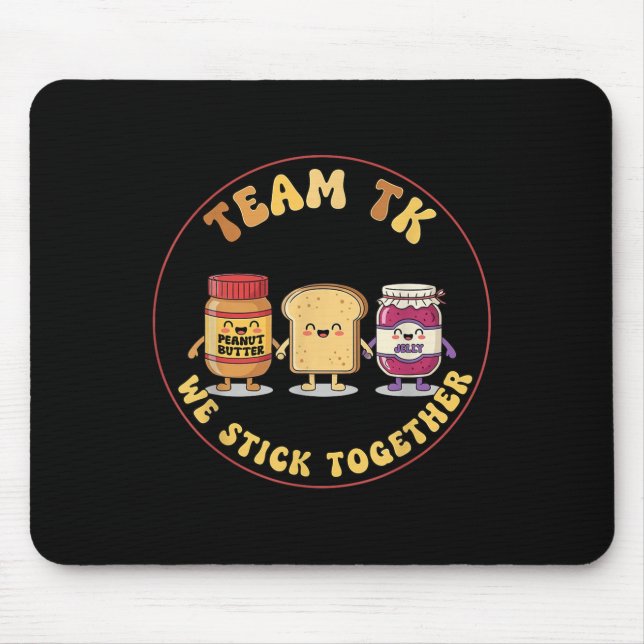 Tapis De Souris Team Tk We Stick Together Teacher Transitional Kin (Devant)