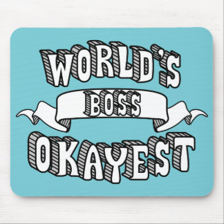 Tapis De Souris Texte drôle Mousepad de patron d'Okayest du monde