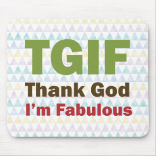 Tapis De Souris TGIF remercient Dieu que je suis fabuleux