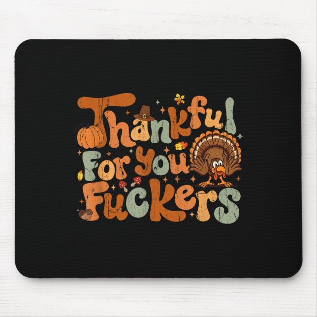 Tapis De Souris Thankful For You Forers, Funny Thanksgiving  (Devant)