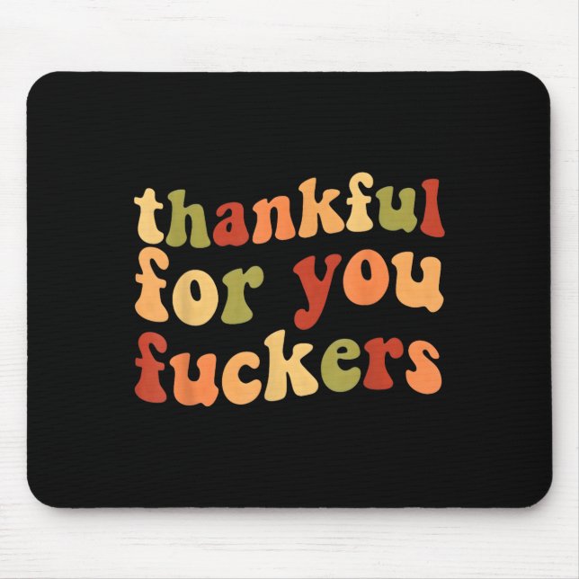 Tapis De Souris Thankful For You Forers Funny Thanksgiving Friends (Devant)