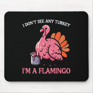 Tapis De Souris Thanksgiving Je Ne Vois Pas La Turquie Je Suis Fla