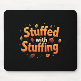 Tapis De Souris Thanksgiving Stuffed With Stuffing Autumn Leaves P