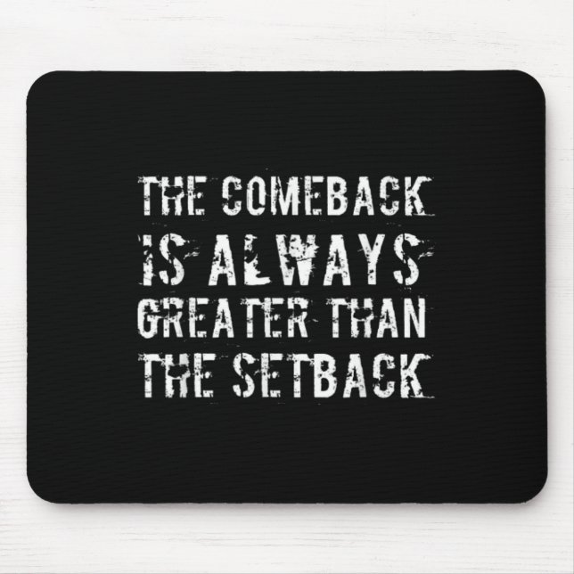 Tapis De Souris The Comeback Is Greater Than The Setback  (Devant)