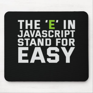 Tapis De Souris The E in Javascript Stand for Easy Funny Coding