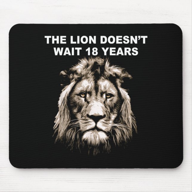 Tapis De Souris The Lion Doesn't Wait 18 Years Funny  (Devant)