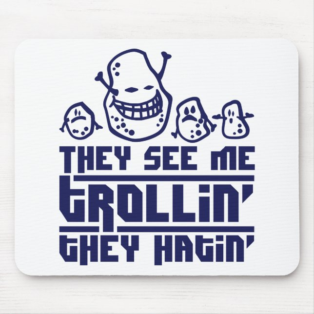 Tapis De Souris They see me trollin', they hatin' (Devant)