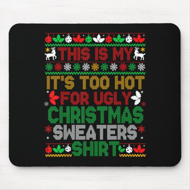 Tapis De Souris This Is My Its Too Hot For Ugly Christmas Sweaters (Devant)