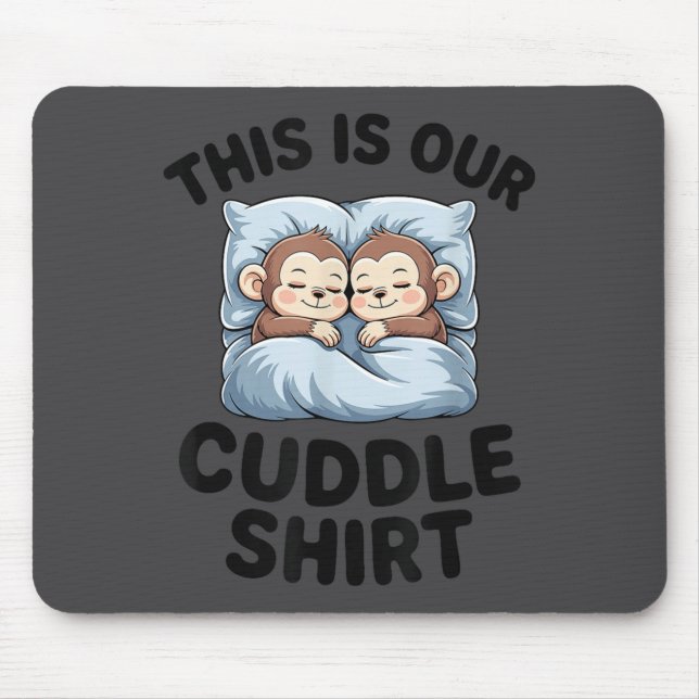 Tapis De Souris This Is Our Cuddle Shirt Cute Monkeys  (Devant)