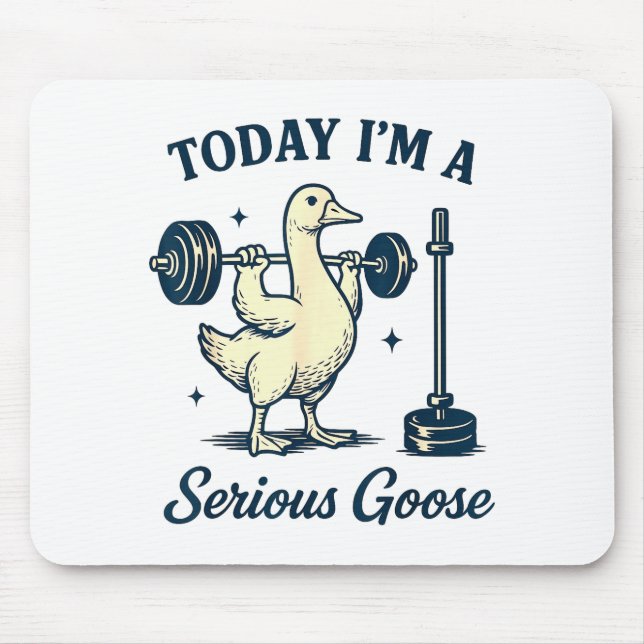 Tapis De Souris Today I'm A Serious Goose Funny Lifting Weights Gy (Devant)