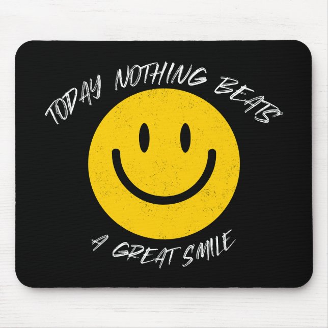Tapis De Souris Today Nothing Beats a Great Smile (Devant)