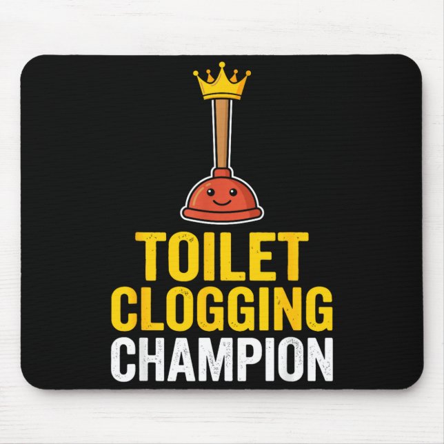 Tapis De Souris Toilet Clogging Chamon Funny Toilet Clogger Quote  (Devant)