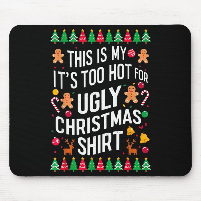 Tapis De Souris Too Hot Ugly Christmas Sweaters Funny Men Women Fa (Devant)