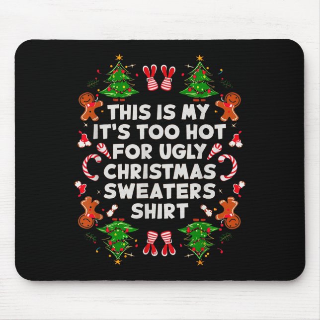 Tapis De Souris Too Hot Ugly Christmas Sweaters Funny Men Women Fa (Devant)