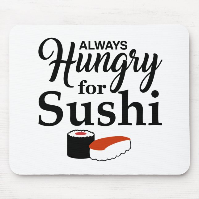 Tapis De Souris Toujours affamé pour le slogan de sushi (Devant)