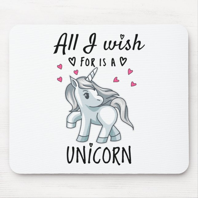Tapis De Souris Tout ce que je souhaite est une Licorne (Devant)