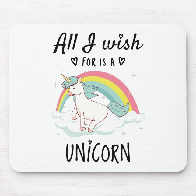 Tapis De Souris Tout ce que je souhaite est une Licorne (Devant)