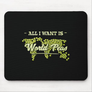 Tapis De Souris Tout Ce Que Je Veux, C'Est Des Peas Mondiales Pour