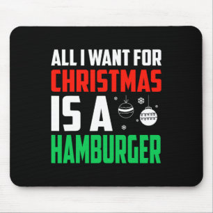 Tapis De Souris Tout Ce Que Je Veux Pour Noël Est Un Hamburger Xma