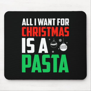 Tapis De Souris Tout Ce Que Je Veux Pour Noël Est Une Pasta Xmas F