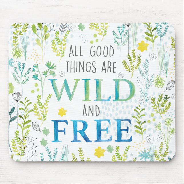 Tapis De Souris Toutes les bonnes choses sont sauvages et libres (Devant)