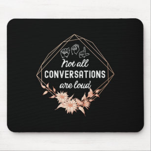Tapis De Souris Toutes Les Conversations Ne Sont Pas Fortes Floral