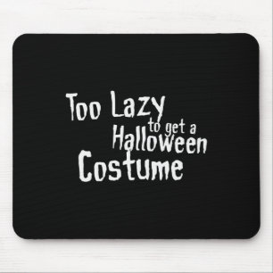 Tapis De Souris Trop paresseux pour obtenir un costume d'Halloween