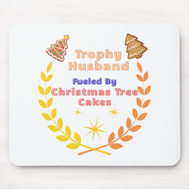 Tapis De Souris Trophy Husband Fueled by Christmas Tree Cakes (Devant)