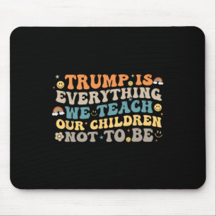 Tapis De Souris Trump est tout ce que nous enseignons à nos enfant