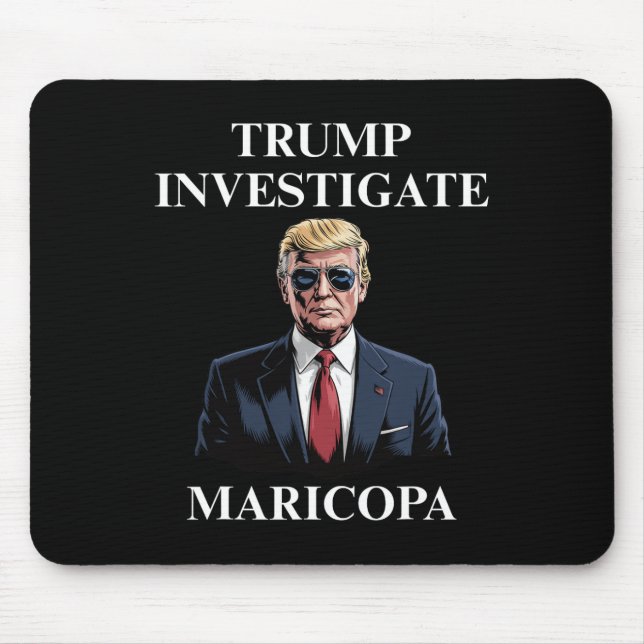 Tapis De Souris Trump Investigate Maricopa 2  (Devant)
