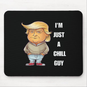 Tapis De Souris Trump Je ne suis qu'un gars branché Mème amusant 2