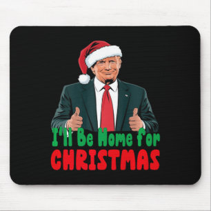 Tapis De Souris Trump Je serai à la maison pour Noël Humour Trump
