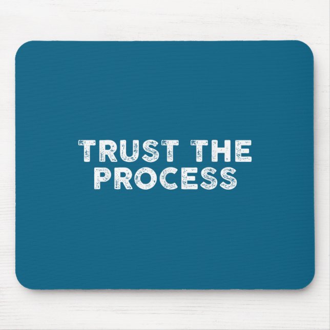 Tapis De Souris Trust The Process Srts Slogan Motivational  (Devant)